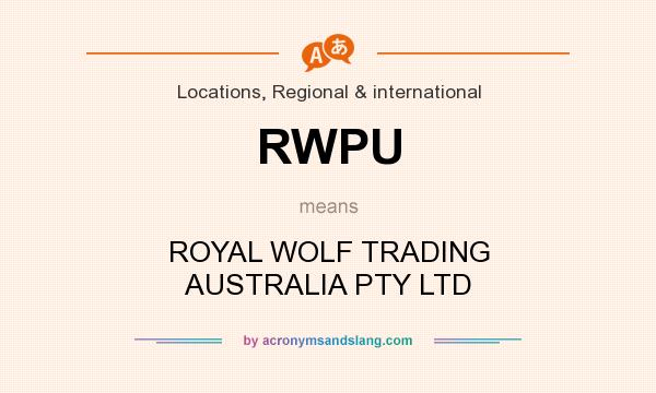 What does RWPU mean? It stands for ROYAL WOLF TRADING AUSTRALIA PTY LTD