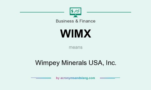 What does WIMX mean? It stands for Wimpey Minerals USA, Inc.