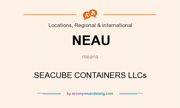 What does NEAU mean? It stands for SEACUBE CONTAINERS LLCs