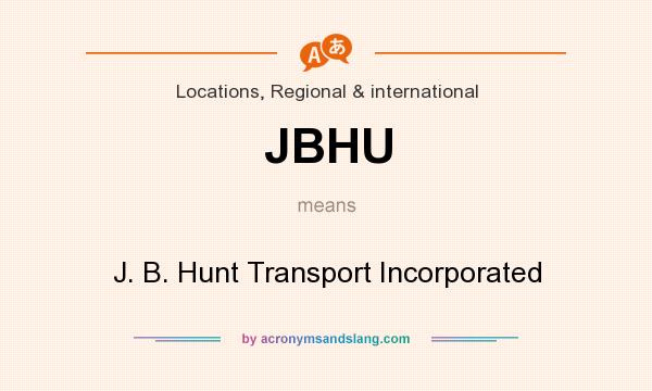 What does JBHU mean? It stands for J. B. Hunt Transport Incorporated