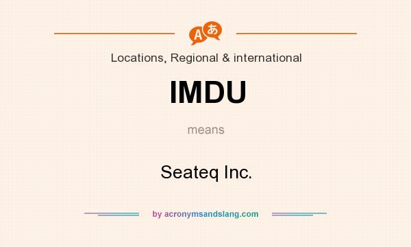 What does IMDU mean? It stands for Seateq Inc.
