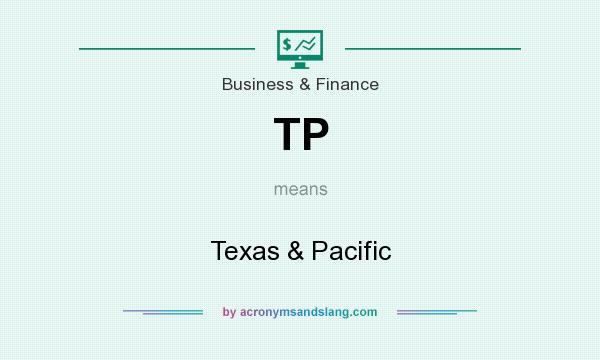 What does TP mean? It stands for Texas & Pacific