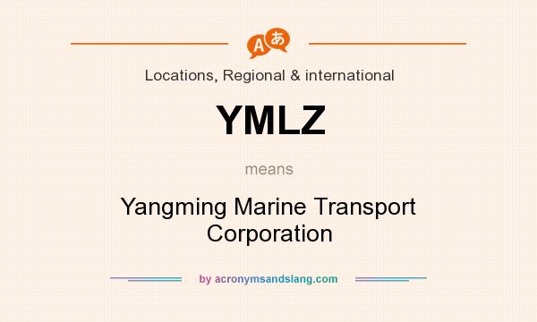 What does YMLZ mean? It stands for Yangming Marine Transport Corporation