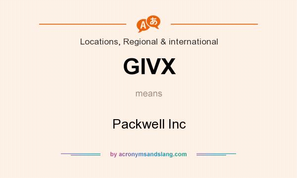 What does GIVX mean? It stands for Packwell Inc