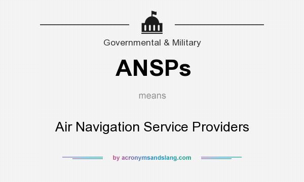 What does ANSPs mean? It stands for Air Navigation Service Providers