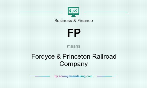 What does FP mean? It stands for Fordyce & Princeton Railroad Company