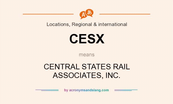 What does CESX mean? It stands for CENTRAL STATES RAIL ASSOCIATES, INC.
