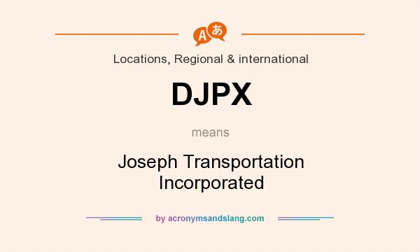 What does DJPX mean? It stands for Joseph Transportation Incorporated