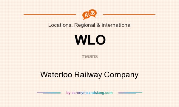What does WLO mean? It stands for Waterloo Railway Company