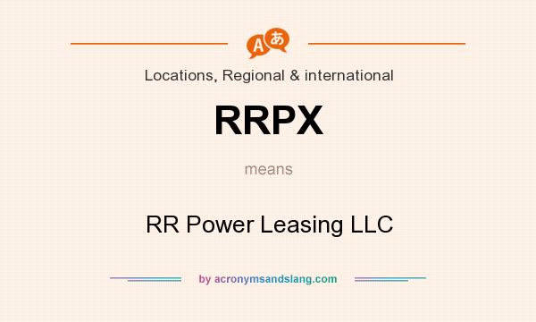 What does RRPX mean? It stands for RR Power Leasing LLC