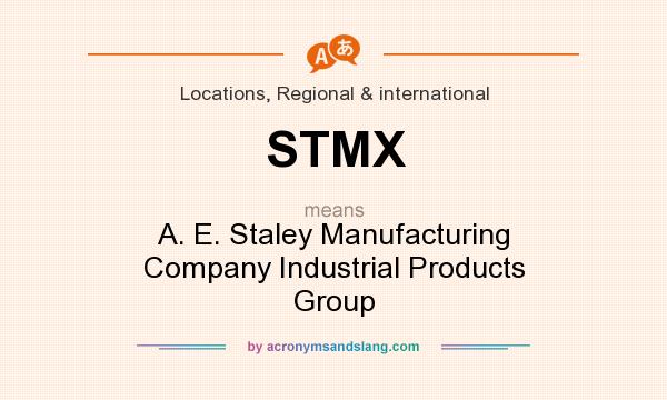 What does STMX mean? It stands for A. E. Staley Manufacturing Company Industrial Products Group
