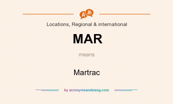 What does MAR mean? It stands for Martrac