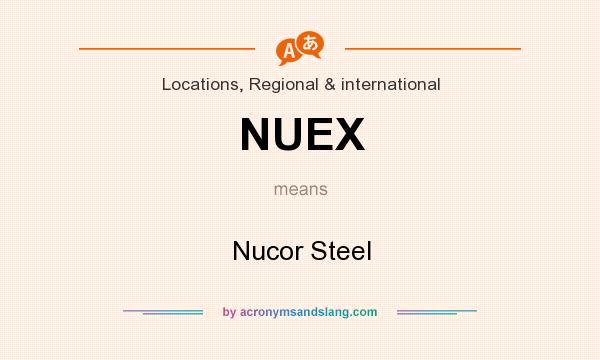 What does NUEX mean? It stands for Nucor Steel