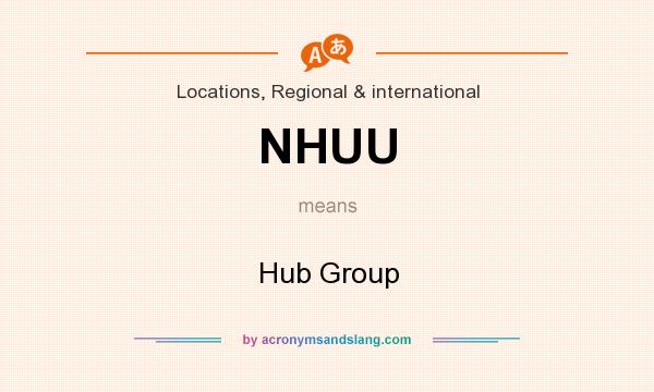 What does NHUU mean? It stands for Hub Group