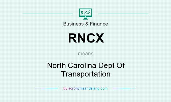 What does RNCX mean? It stands for North Carolina Dept Of Transportation