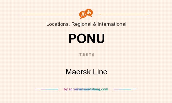 What does PONU mean? It stands for Maersk Line