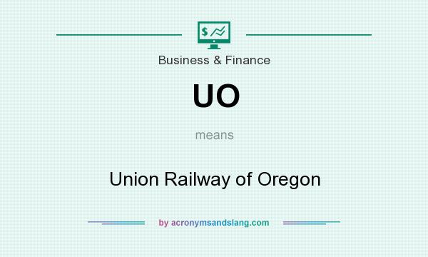 What does UO mean? It stands for Union Railway of Oregon