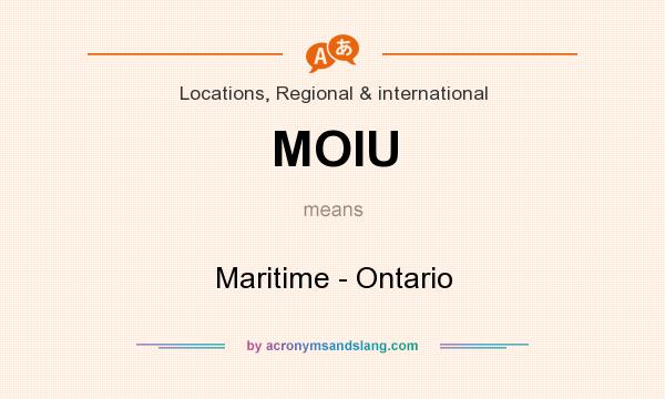 What does MOIU mean? It stands for Maritime - Ontario