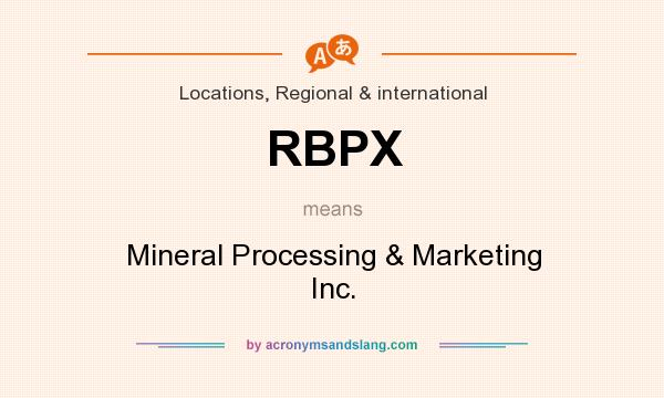 What does RBPX mean? It stands for Mineral Processing & Marketing Inc.