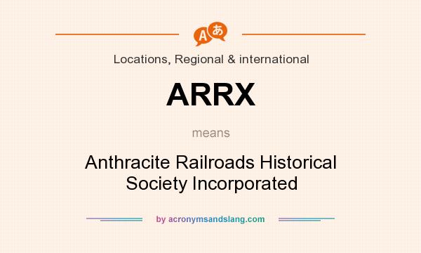 What does ARRX mean? It stands for Anthracite Railroads Historical Society Incorporated