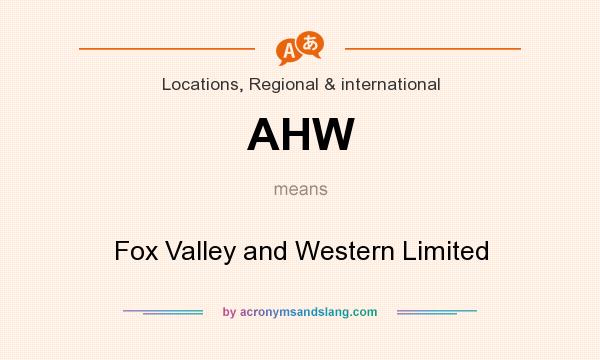 What does AHW mean? It stands for Fox Valley and Western Limited