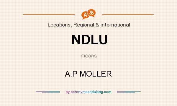 What does NDLU mean? It stands for A.P MOLLER