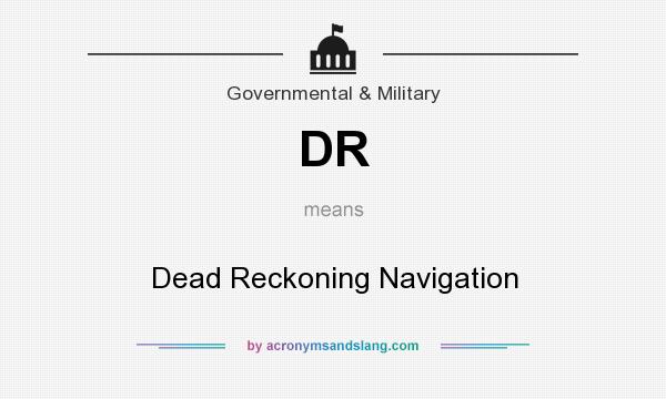 What does DR mean? It stands for Dead Reckoning Navigation