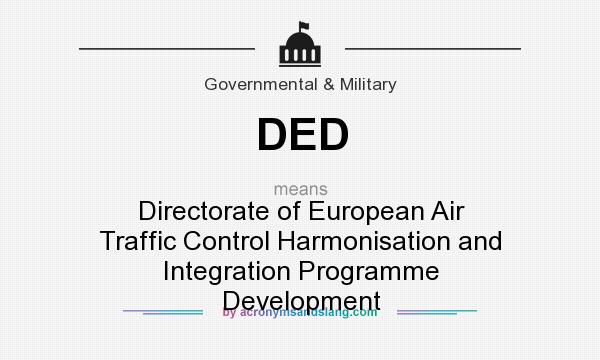 What does DED mean? It stands for Directorate of European Air Traffic Control Harmonisation and Integration Programme Development