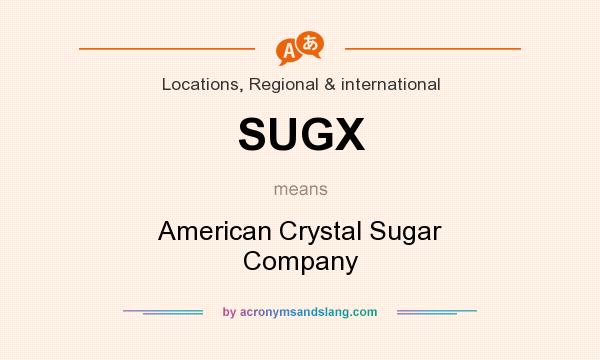 What does SUGX mean? It stands for American Crystal Sugar Company