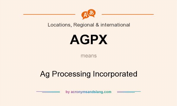 What does AGPX mean? It stands for Ag Processing Incorporated