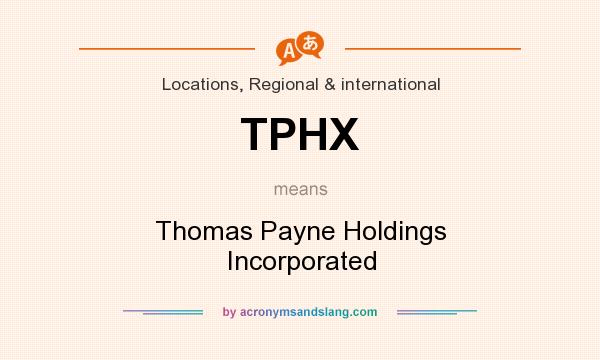 What does TPHX mean? It stands for Thomas Payne Holdings Incorporated