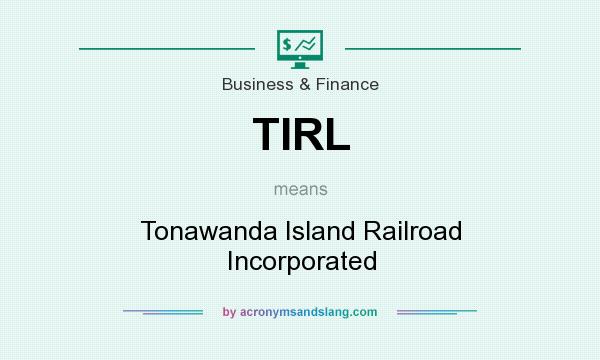 What does TIRL mean? It stands for Tonawanda Island Railroad Incorporated