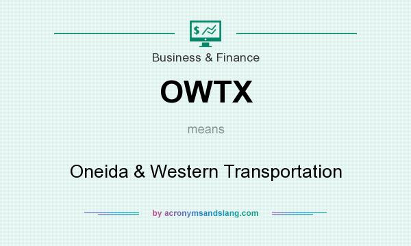What does OWTX mean? It stands for Oneida & Western Transportation