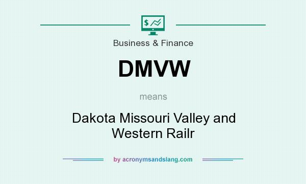 What does DMVW mean? It stands for Dakota Missouri Valley and Western Railr