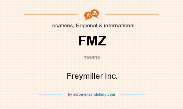What does FMZ mean? It stands for Freymiller Inc.