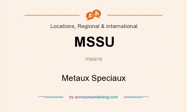 What does MSSU mean? It stands for Metaux Speciaux
