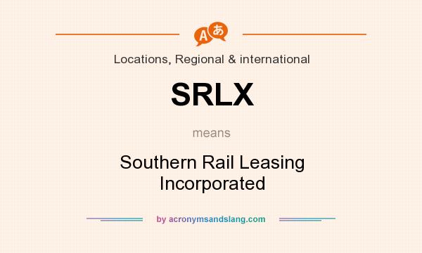 What does SRLX mean? It stands for Southern Rail Leasing Incorporated