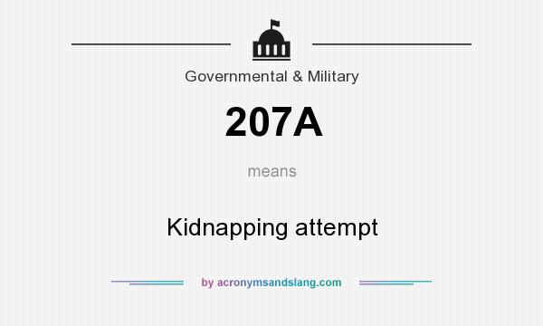 What does 207A mean? It stands for Kidnapping attempt
