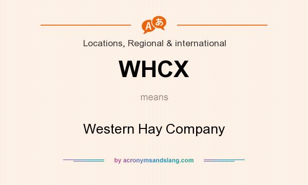 What does WHCX mean? It stands for Western Hay Company