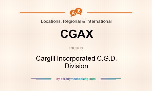 What does CGAX mean? It stands for Cargill Incorporated C.G.D. Division