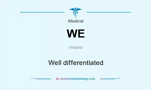 What does WE mean? It stands for Well differentiated