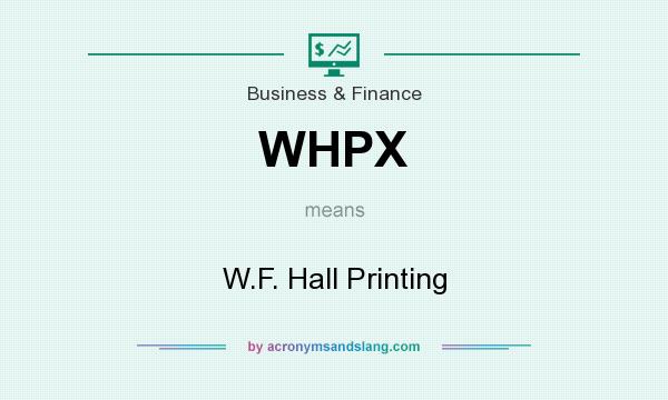 What does WHPX mean? It stands for W.F. Hall Printing