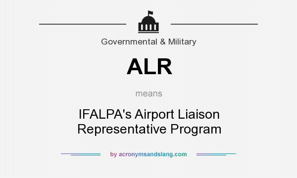 What does ALR mean? It stands for IFALPA`s Airport Liaison Representative Program
