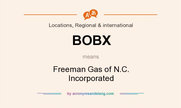 What does BOBX mean? It stands for Freeman Gas of N.C. Incorporated