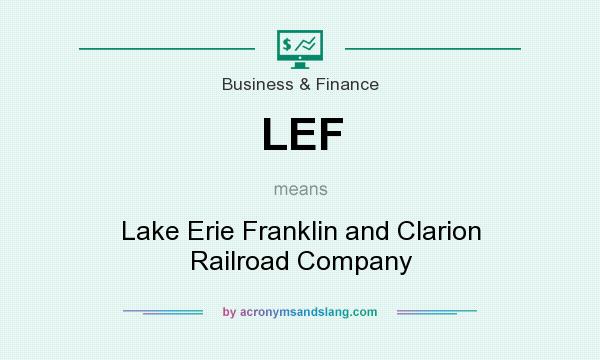 What does LEF mean? It stands for Lake Erie Franklin and Clarion Railroad Company