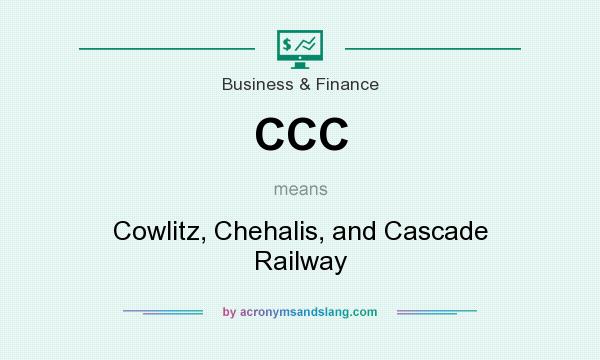 What does CCC mean? It stands for Cowlitz, Chehalis, and Cascade Railway