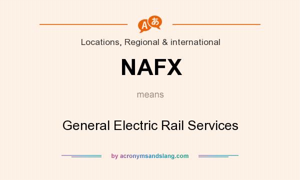 What does NAFX mean? It stands for General Electric Rail Services
