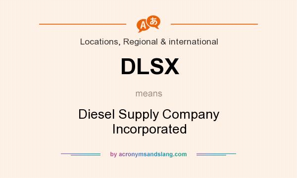 What does DLSX mean? It stands for Diesel Supply Company Incorporated