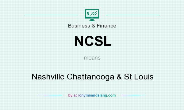 What does NCSL mean? It stands for Nashville Chattanooga & St Louis