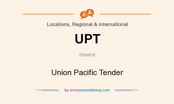 What does UPT mean? It stands for Union Pacific Tender